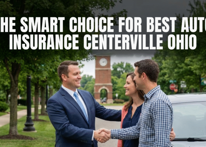 The Smart Choice for Best Auto Insurance Centerville Ohio