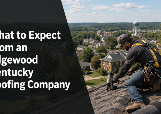 What to Expect From an Edgewood Kentucky Roofing Company