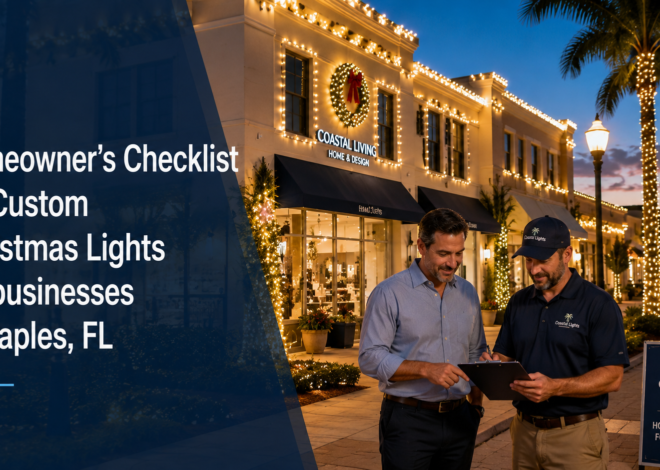 Homeowner’s Checklist for Custom Christmas Lights for businesses in Naples, FL