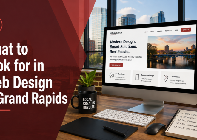 What to Look for in Web Design in Grand Rapids
